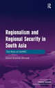 Book cover of: Regionalism and Regional Security in South Asia. By: Zahid Shahab Ahmed
