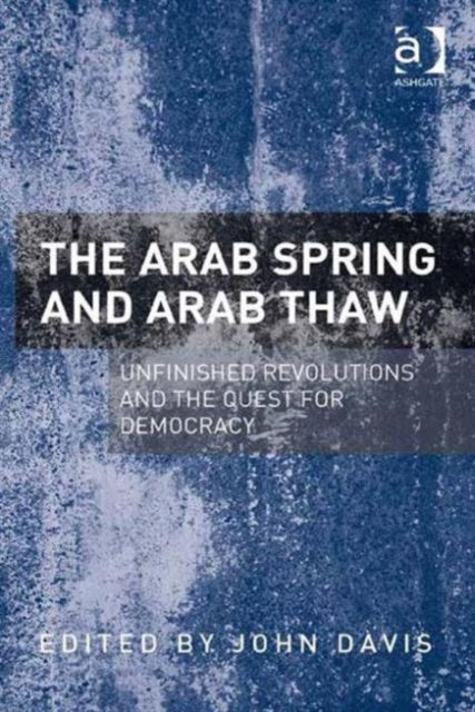 Book cover of: Arab Spring and Arab Thaw. By: John Davis