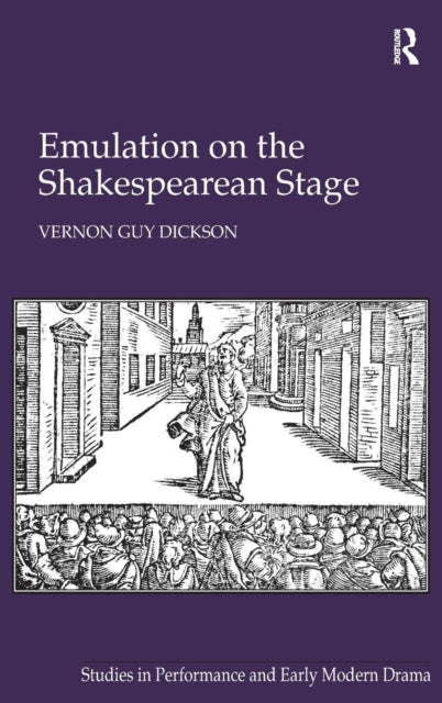 Book cover of: Emulation on the Shakespearean Stage