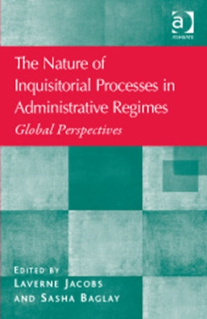 Book cover of: Nature of Inquisitorial Processes in Administrative Regimes. By: Laverne Jacobs