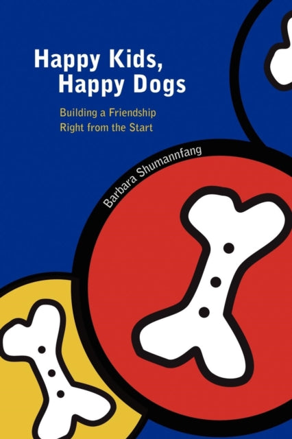 Book cover of: Happy Kids, Happy Dogs. By: Barbara Shumannfang
