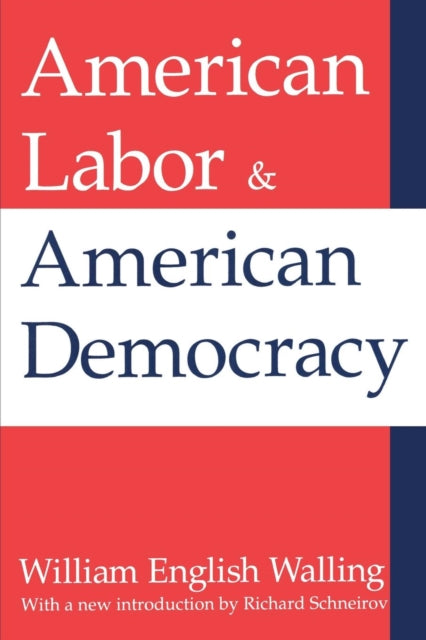 Book cover of: American Labor and American Democracy. By: William Walling