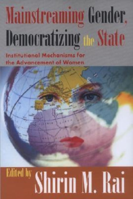 Book cover of: Mainstreaming Gender, Democratizing the State. By: Shirin Rai