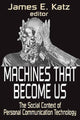 Book cover of: Machines That Become Us. By: James Katz