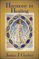 Book cover of: Harmony in Healing. By: James J. Garber, James Garber