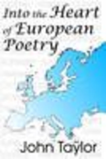 Book cover of: Into the Heart of European Poetry. By: Taylor, John