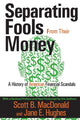 Book cover of: Separating Fools from Their Money. By: Scott B. MacDonald
