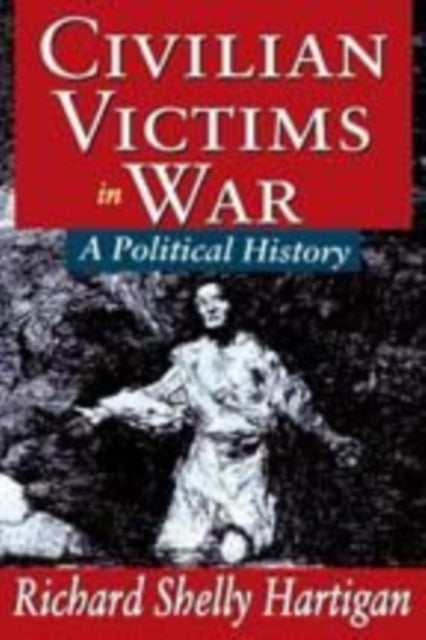 Book cover of: Civilian Victims in War. By: Richard Shelly Hartigan