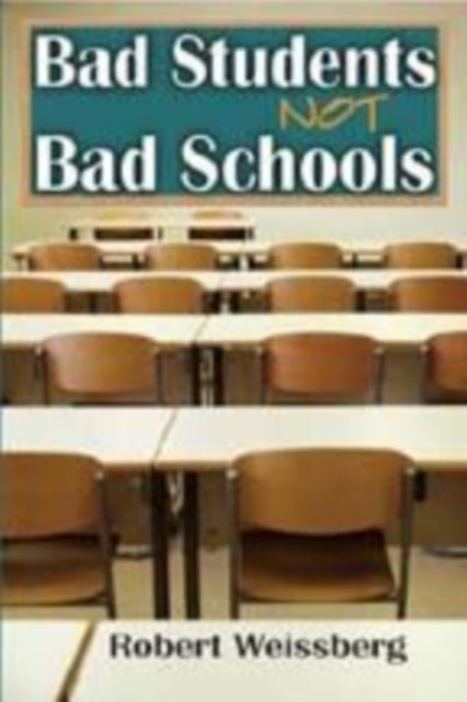 Book cover of: Bad Students, Not Bad Schools. By: Robert Weissberg