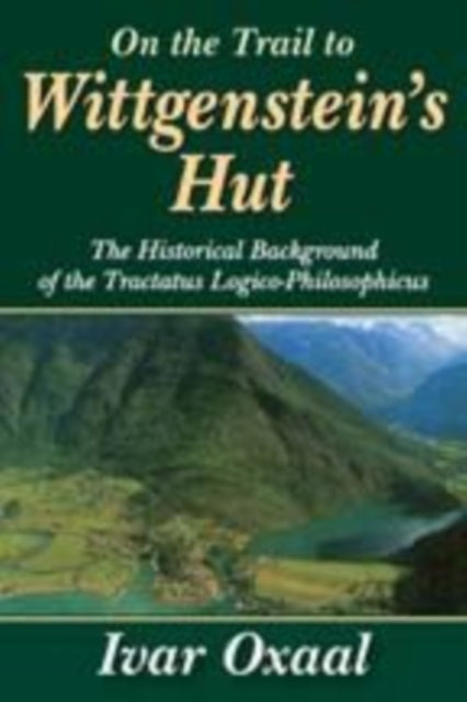 Book cover of: On the Trail to Wittgenstein's Hut