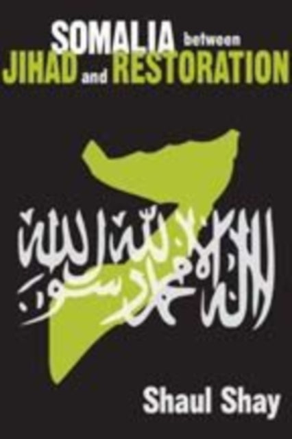 Book cover of: Somalia Between Jihad and Restoration. By: Shaul Shay