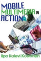 Book cover of: Mobile Multimedia in Action. By: Ilpo Koskinen