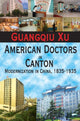 Book cover of: American Doctors in Canton. By: Guangqiu Xu