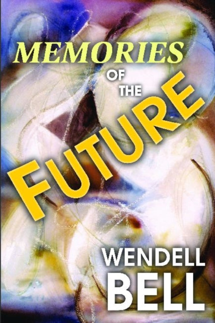 Book cover of: Memories of the Future. By: Wendell Bell