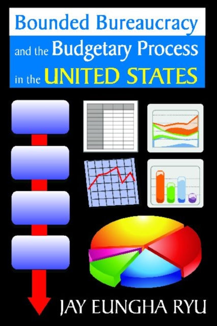 Book cover of: Bounded Bureaucracy and the Budgetary Process in the United States. By: Jay Eungha Ryu