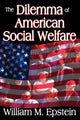 Book cover of: Dilemma of American Social Welfare. By: William M. Epstein