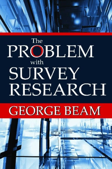 Book cover of: Problem with Survey Research. By: George Beam