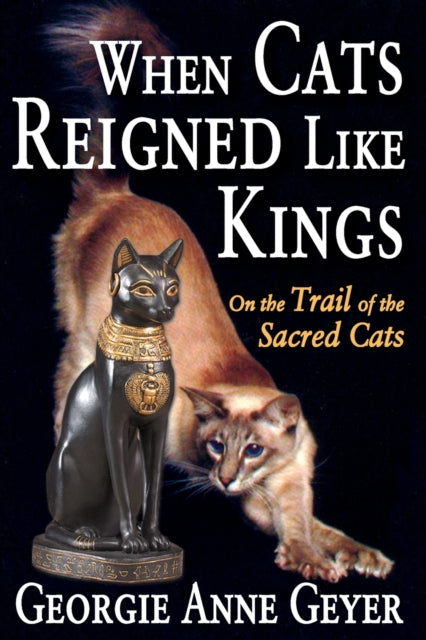 Book cover of: When Cats Reigned Like Kings. By: Georgie Anne Geyer