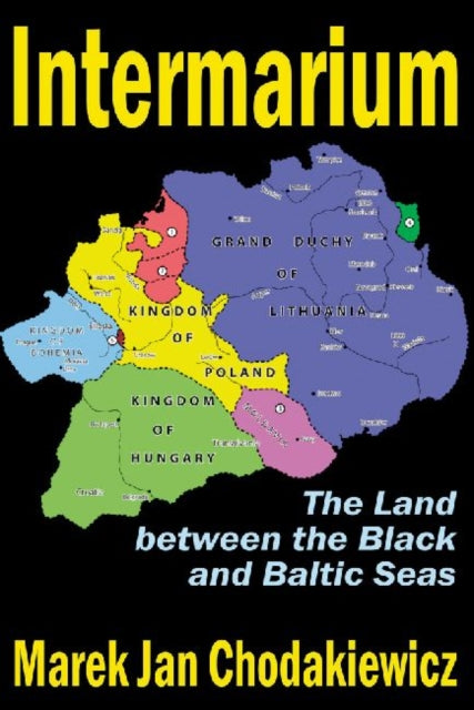 Book cover of: Intermarium. By: Marek Jan Chodakiewicz