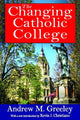 Book cover of: Changing Catholic College. By: Andrew M. Greeley