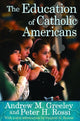 Book cover of: Education of Catholic Americans. By: Andrew M. Greeley