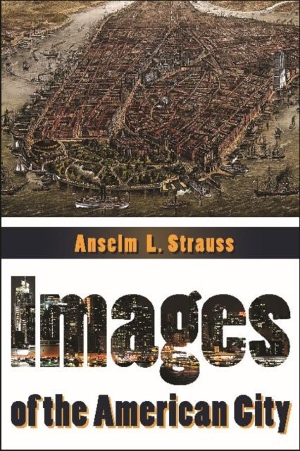 Book cover of: Images of the American City. By: Anselm L. Strauss
