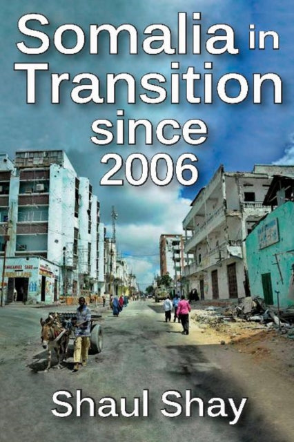 Book cover of: Somalia in Transition Since 2006. By: Shaul Shay