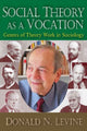 Book cover of: Social Theory as a Vocation. By: Donald. N. Levine