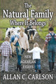 Book cover of: Natural Family Where it Belongs. By: Allan C. Carlson