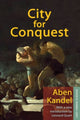Book cover of: City for Conquest. By: Aben Kandel