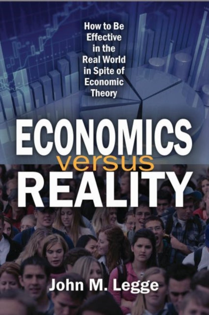 Book cover of: Economics versus Reality. By: John M. Legge