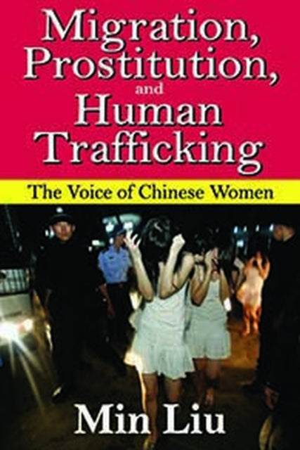 Book cover of: Migration, Prostitution and Human Trafficking. By: Min Liu
