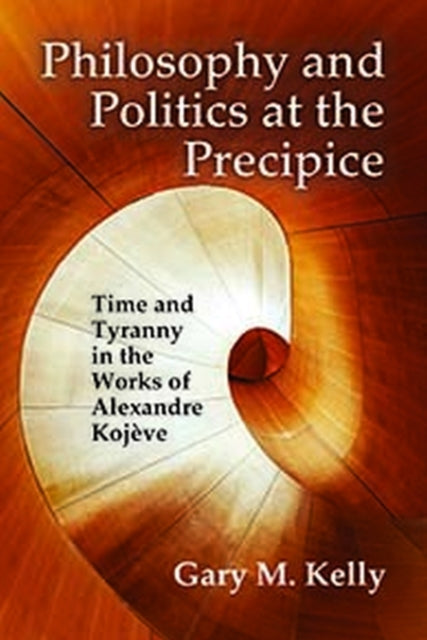 Book cover of: Philosophy and Politics at the Precipice. By: Gary M. Kelly