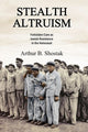 Book cover of: Stealth Altruism. By: Arthur B. Shostak