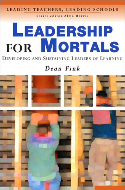 Book cover of: Leadership for Mortals. By: Dean Fink