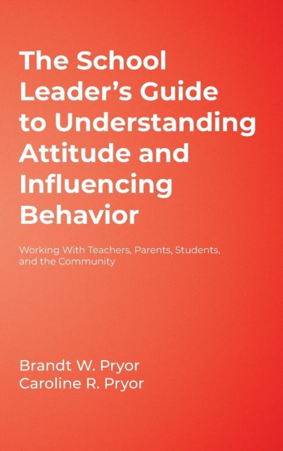 Book cover of: School Leader's Guide to Understanding Attitude and Influencing Behavior. By: Brandt W. Pryor