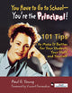 Book cover of: You Have to Go to School - You're the Principal!. By: Paul G. Young