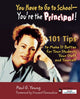Book cover of: You Have to Go to School - You're the Principal!. By: Paul G. Young