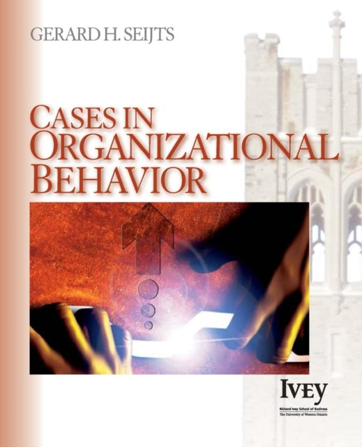 Book cover of: Cases in Organizational Behavior. By: Gerard H. Seijts