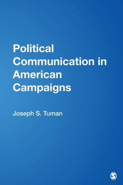 Book cover of: Political Communication in American Campaigns. By: Joseph S. Tuman, Joseph S Tuman