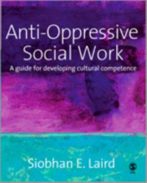 Book cover of: Anti-Oppressive Social Work. By: Siobhan Laird