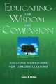 Book cover of: Educating for Wisdom and Compassion. By: John P. Miller