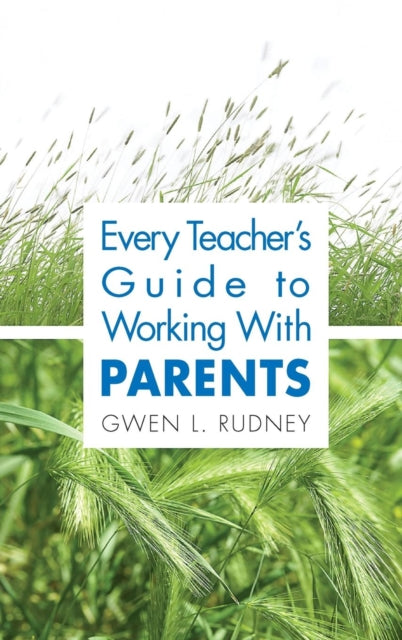 Every Teacher's Guide to Working With Parents