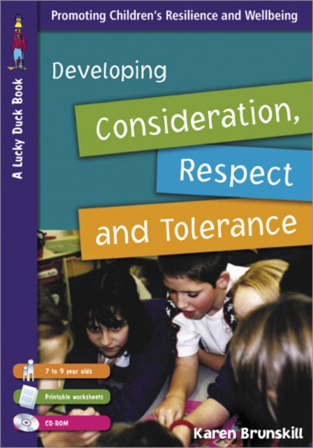 Book cover of: Developing Consideration, Respect and Tolerance for 7 to 9 Year Olds. By: Karen Brunskill