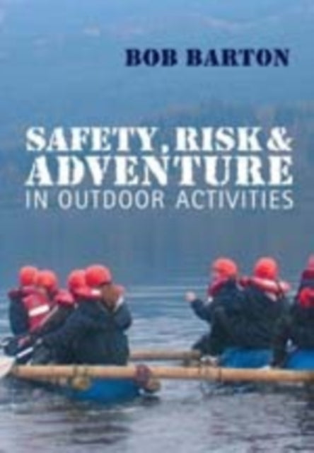 Book cover of: Safety, Risk and Adventure in Outdoor Activities. By: Bob Barton