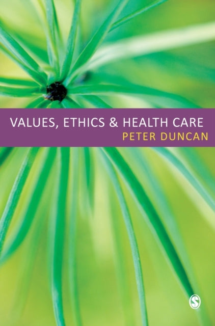 Book cover of: Values, Ethics and Health Care. By: Peter Duncan