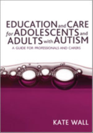 Education and Care for Adolescents and Adults with Autism