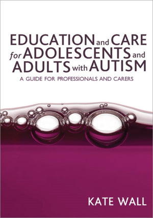 Education and Care for Adolescents and Adults with Autism