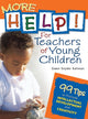 Book cover of: More Help! For Teachers of Young Children. By: Gwen Kaltman