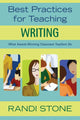 Book cover of: Best Practices for Teaching Writing. By: Randi Stone